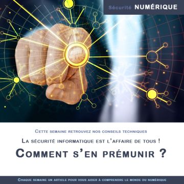 La sécurité informatique c'est l’affaire de tous !